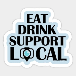 Eat Drink Support Local (Black Font) Sticker